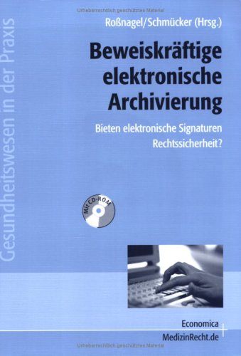 Beweiskr�ftige elektronische Archivierung, m. CD-ROM