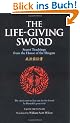 The Life-Giving Sword: Secret Teachings from the House of the Shogun: Secret Teachings from the House of Shogun (The Way of the Warrior Series)