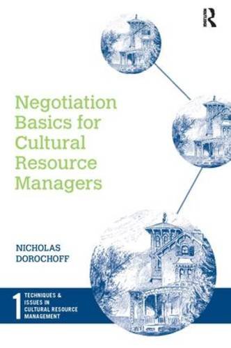 Negotiation Basics for Cultural Resource Managers (Techniques & Issues Cult Resources Mgmt)