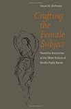 Crafting the female subject : narrative innovation in the short fiction of Emilia Pardo Bazán