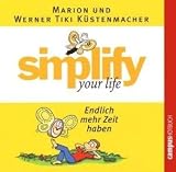 Simplify Your Life - Endlich mehr Zeit haben