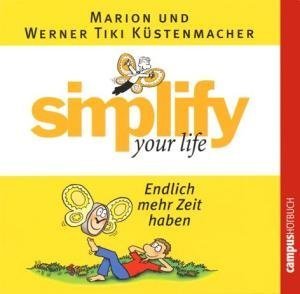 Simplify Your Life - Endlich mehr Zeit haben