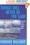 Things Will Never Be the Same: A Howard Waldrop Reader: Selected Short Fiction 1980-2005