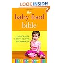 The Baby Food Bible: A Complete Guide to Feeding Your Child, from Infancy On