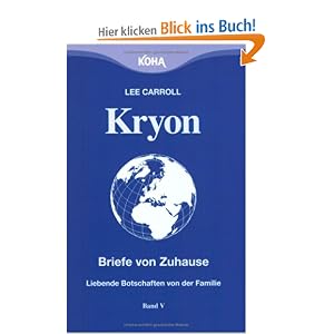 Lee Carroll: Kryon ~ Briefe von Zuhause: Liebende Botschaften von der Familie Lee Carroll: Kryon ~ Briefe von Zuhause: Liebende Botschaften von der Familie