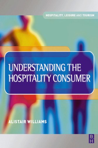 Understanding the Hospitality Consumer (Hospitality, Leisure and Tourism)