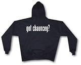 got chauncey ? Men's Hoodie Sweat Shirt Small thru 4XL