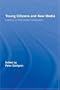 Young Citizens and New Media: Learning for Democratic Participation (Routledge Studies in Social and Political Thought)