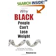Why Black People Can't Lose Weight: The Psychology, The Challenge, and The Solution To Overall Wellness by  Makeisha Lee