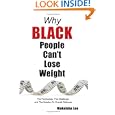 Why Black People Can't Lose Weight: The Psychology, The Challenge, And The Solution To Overall Wellness