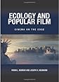 Ecology and Popular Film: Cinema on the Edge (Horizons of Cinema)