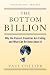 The Bottom Billion: Why the Poorest Countries are Failing and What Can Be Done About It