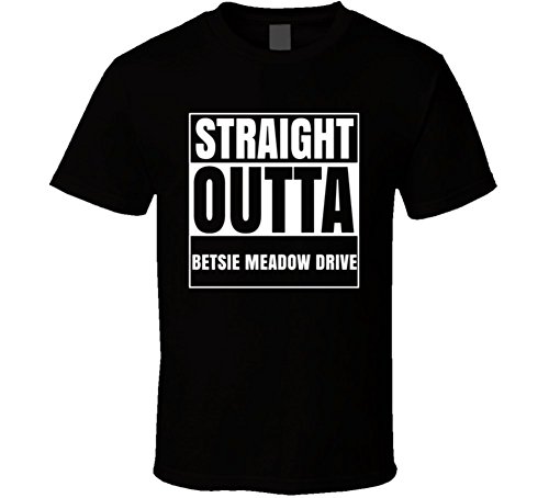 Straight Outta Betsie Meadow Drive Street Name Neighborhood Parody T Shirt M Black