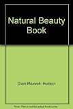 The natural beauty book : a simple guide to do-it-yourself skin and body care