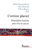 L'artiste pluriel : D�multiplier l'activit� pour vivre de son art