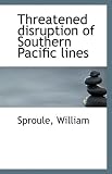Threatened disruption of Southern Pacific lines