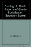 Coming up black : patterns of ghetto socialization