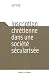 Inscription chrétienne dans une société sécularisée