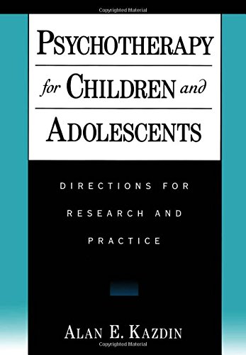 Psychotherapy for Children and Adolescents: Directions for Research and Practice