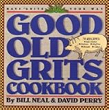 Good Old Grits Cookbook: Have Grits Your Way