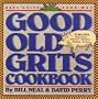 Good Old Grits Cookbook: Have Grits Your Way