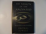 The Vision Of The Anointed: Self-congratulation As A Basis For Social Policy