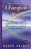 I forgive you : the three most powerful words that help us discover the freedom of releasing the ones who hurt us