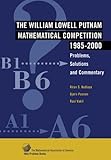 The William Lowell Putnam Mathematical Competition 1985-2000: Problems, Solutions and Commentary (MAA Problem Book Series)