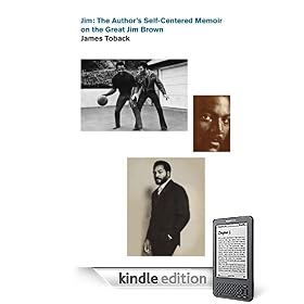 Jim: The Author's Self-centered Memoir on the Great Jim Brown
