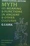 Myth: Its meaning and functions in ancient and other cultures, (Sather classical lectures)