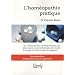 L'hom�opathie pratique : Les m�dicaments hom�opathiques les plus usuels, leurs indications, leur mode d'emploi et la fa�on dont ils agissent