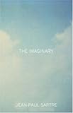 The Imaginary: A Phenomenological Psychology of the Imagination