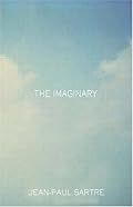 The Imaginary: A Phenomenological Psychology of the Imagination