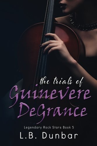 The Trials of Guinevere DeGrance (Legendary Rock Stars Series) (Volume 5)