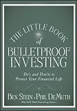 The Little Book of Bulletproof Investing: Do's and Don'ts to Protect Your Financial Life (Little Books. Big Profits)