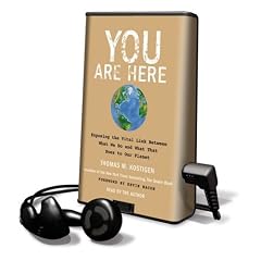 You Are Here: Exposing the Vital Link Between What We Do and What That Does to Our Planet [With Earphones] (Playaway Adult Nonfiction)