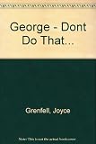 George, don't do that - : six nursery school sketches and 'Writer of children's books'
