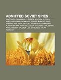 Produkt-Bild: Admitted Soviet Spies: Whittaker Chambers, Elizabeth Bentley, Alexandru Nicolschi, Aldrich Ames, John Anthony Walker, Louis F. Budenz