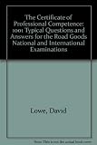 The Certificate of Professional Competence 1001 typical questions & answers for the road goods national and international examinations : plus 100typical module A and B questions and answers for Northe