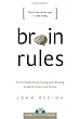 Brain Rules: 12 Principles for Surviving and Thriving at Work, Home, and School