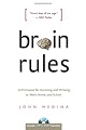 Brain Rules: 12 Principles for Surviving and Thriving at Work, Home, and School