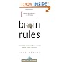 Brain Rules: 12 Principles for Surviving and Thriving at Work, Home, and School