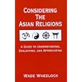 Considering the Asian Religions by  Wade Wheelock