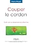 Couper le cordon : Gu�rir de nos d�pendances affectives