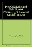 A pictorial guide to the Lakeland Fells : being an illustrated account of a study and exploration of the mountains in the English Lake District