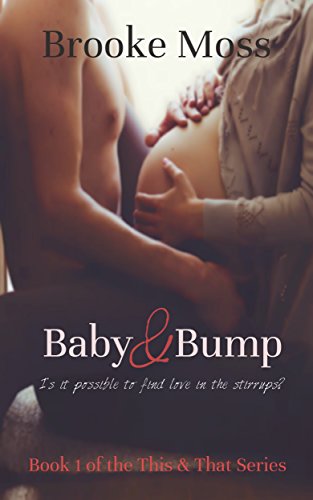 Baby & Bump (The This & That Series Book 1), by Brooke Moss Baby & Bump (The This & That Series Book 1), by Brooke Moss