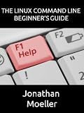 The Linux Command Line Beginner's Guide (Computer Beginner's Guides)
