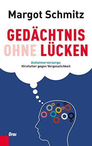 Gedächtnis ohne Lücken: Alzheimervorsorge. Hirnfutter gegen Vergesslichkeit (German Edition)