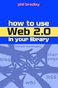How to Use Web 2.0 in Your Library