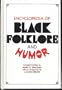 Encyclopedia of Black Folklore and Humor